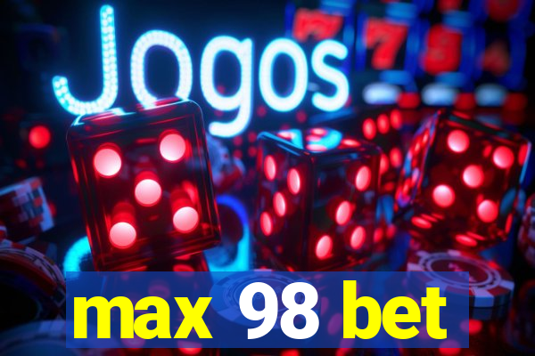 max 98 bet